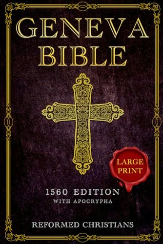 Geneva Bible 1560 Edition with Apocrypha Large Print: $15.99 Geneva Bible 1560 Edition with Apocrypha Large Print: $15.99
