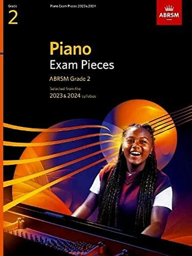 Abrsm Grade 2 Piano Exam Pieces 2023 & 2024: $17.63 Abrsm Grade 2 Piano Exam Pieces 2023 & 2024: $17.63