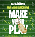 Papa Johns MVP Members Monday Play: Scratch to win offers