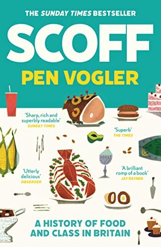 Scoff: A History of Food and Class in Britain: $16.07 Scoff: A History of Food and Class in Britain: $16.07