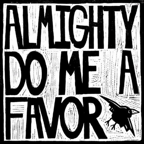 Almighty Do Me a Favor: $23.34 Almighty Do Me a Favor: $23.34