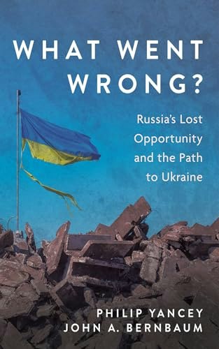 What Went Wrong?: Russia's Lost Opportunity and the Path to Ukraine: $9