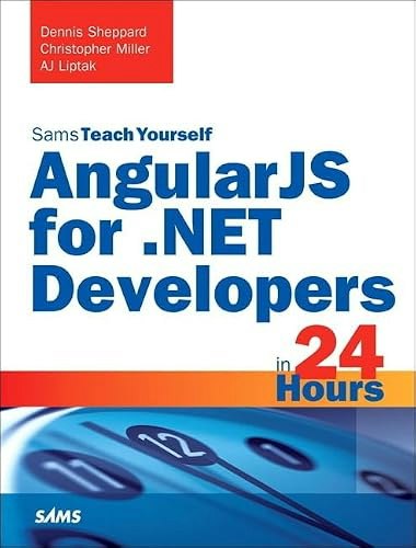 Sams Teach Yourself AngularJS for .NET Developers in 24 Hours: $19.99 Sams Teach Yourself AngularJS for .NET Developers in 24 Hours: $19.99