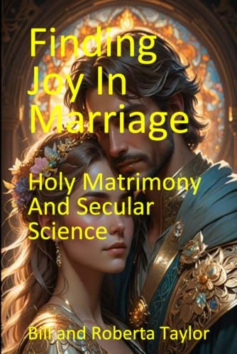 Finding Joy in Marriage: Holy Matrimony and Secular Science: $7 Finding Joy in Marriage: Holy Matrimony and Secular Science: $7