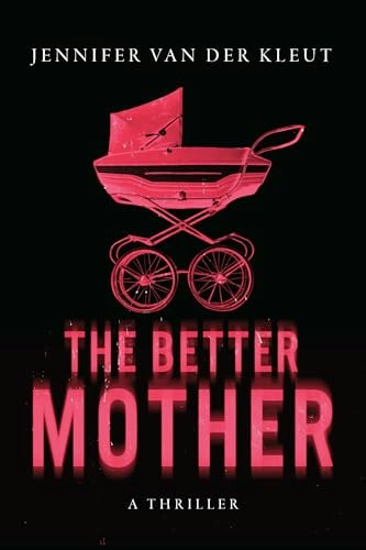 The Better Mother: A Thriller: $25.28 The Better Mother: A Thriller: $25.28