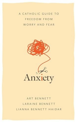 Anxiety: A Catholic Guide to Freedom from Worry and Fear: $14.42 Anxiety: A Catholic Guide to Freedom from Worry and Fear: $14.42