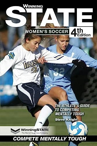 Winning State Women's Soccer: The Athlete's Guide to Competing Mentally Tough: $22.93