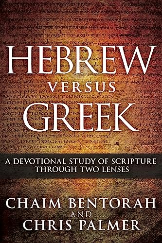 Hebrew versus Greek: A Devotional Study of Scripture Through Two Lenses: $19.12