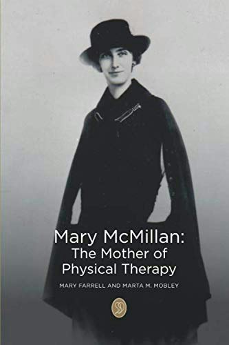 Mary McMillan The Mother of Physical Therapy: $15.26 Mary McMillan The Mother of Physical Therapy: $15.26