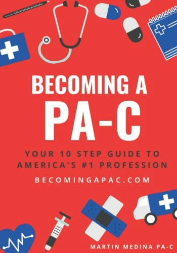 Becoming a PA-C: 10-Step Guide: $19.99 Becoming a PA-C: 10-Step Guide: $19.99