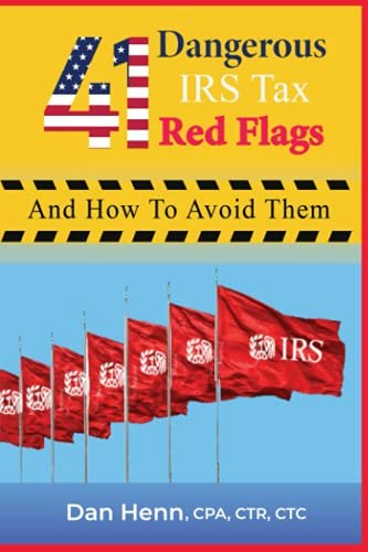 41 Dangerous IRS Tax Red Flags and How to Avoid Them: $21.67 41 Dangerous IRS Tax Red Flags and How to Avoid Them: $21.67