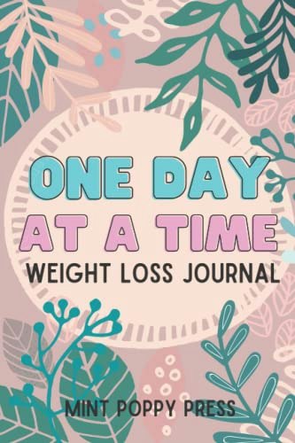 One Day at a Time 90-Day Weight Loss Journal: $6.99 One Day at a Time 90-Day Weight Loss Journal: $6.99