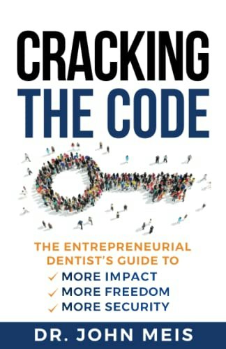 Cracking the Code: The Entrepreneurial Dentist's Guide: $19.34 Cracking the Code: The Entrepreneurial Dentist's Guide: $19.34