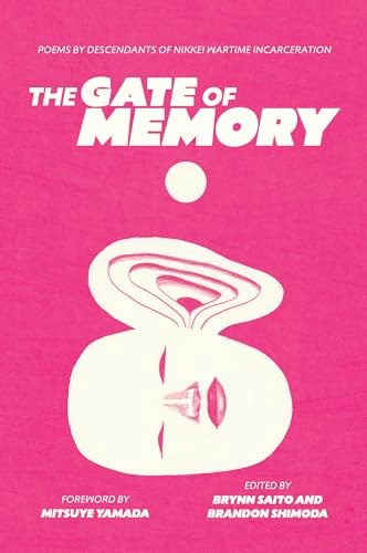 The Gate of Memory: Poems by Descendants of Nikkei Wartime Incarceration: $13.99 The Gate of Memory: Poems by Descendants of Nikkei Wartime Incarceration: $13.99