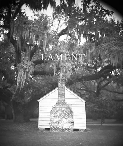 Linda Foard Roberts: Lament Photographic Book: $30 Linda Foard Roberts: Lament Photographic Book: $30