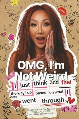 OMG, I’m Not Weird: I Just Think and Feel the Way I Do Based on What I Went Through: $21.24 OMG, I’m Not Weird: I Just Think and Feel the Way I Do Based on What I Went Through: $21.24
