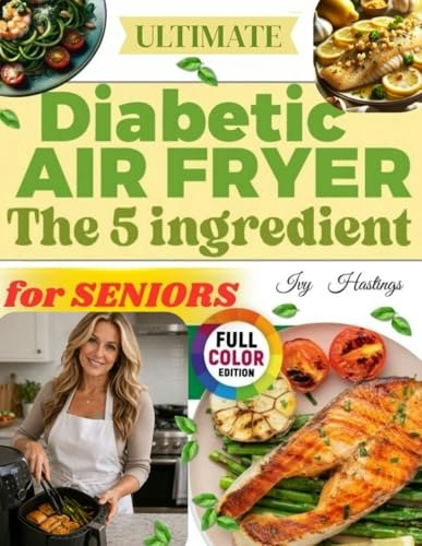 The 5-Ingredient Diabetic Airfryer Cookbook for Over 50s: $18.97 The 5-Ingredient Diabetic Airfryer Cookbook for Over 50s: $18.97