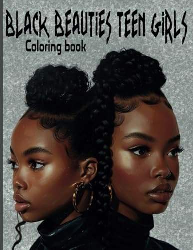 Black Beauties Teen Girls Coloring Book: $6.06 Black Beauties Teen Girls Coloring Book: $6.06