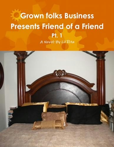 Grown Folks Business Presents Friend of a Friend Pt1: $11.10 Grown Folks Business Presents Friend of a Friend Pt1: $11.10