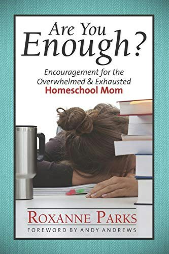 Are You Enough? Encouragement for the Overwhelmed & Exhausted Homeschool Mom: $11.66 Are You Enough? Encouragement for the Overwhelmed & Exhausted Homeschool Mom: $11.66