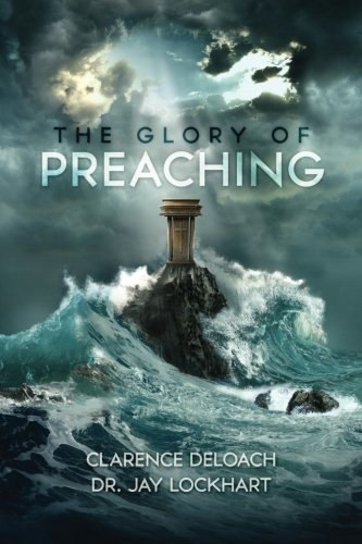 The Glory of Preaching: $5.43 The Glory of Preaching: $5.43