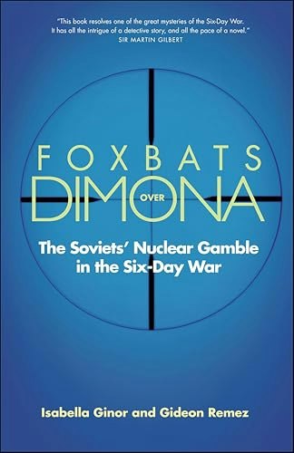 Foxbats Over Dimona: The Soviets' Nuclear Gamble in the Six-Day War: $0.99