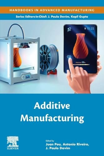 Additive Manufacturing Handbook: $150 Additive Manufacturing Handbook: $150