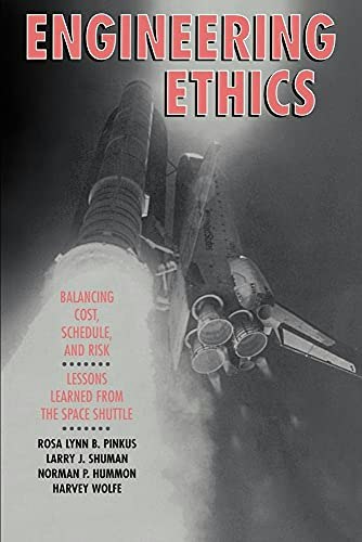 Engineering Ethics: Balancing Cost, Schedule, and Risk: $17.25 Engineering Ethics: Balancing Cost, Schedule, and Risk: $17.25