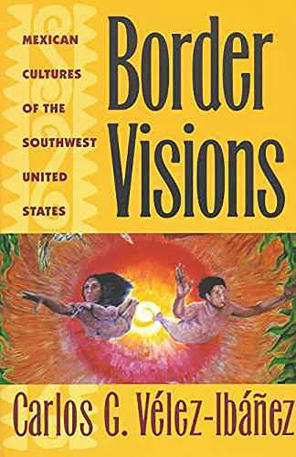 Border Visions: Mexican Cultures of the Southwest United States: $10.98 Border Visions: Mexican Cultures of the Southwest United States: $10.98