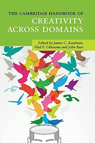 The Cambridge Handbook of Creativity across Domains: $65.55 The Cambridge Handbook of Creativity across Domains: $65.55