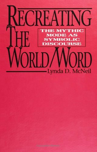 Recreating the World: The Mythic Mode As Symbolic Discourse: $21.06