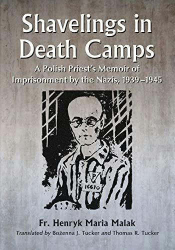 Shavelings in Death Camps: A Polish Priest's Memoir of Imprisonment by the Nazis 1939-1945: $37.93