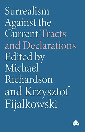 Surrealism Against the Current: Tracts and Declarations: $19.43 Surrealism Against the Current: Tracts and Declarations: $19.43