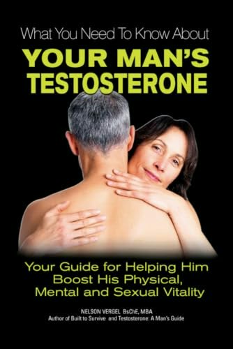 What You Need to Know About Your Man's Testosterone Guide: $9.95 What You Need to Know About Your Man's Testosterone Guide: $9.95
