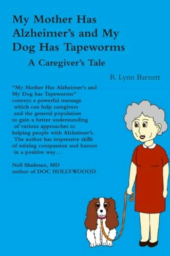 My Mother Has Alzheimer's and My Dog Has Tapeworms: A Caregiver's Tale: $9.49 My Mother Has Alzheimer's and My Dog Has Tapeworms: A Caregiver's Tale: $9.49