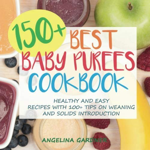 150+ Best Baby Purees Cookbook: $18.96 150+ Best Baby Purees Cookbook: $18.96