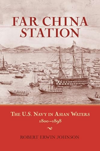 Far China Station: The U.S. Navy in Asian Waters 1800-1898: $20.19 Far China Station: The U.S. Navy in Asian Waters 1800-1898: $20.19