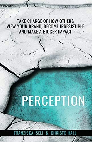 Perception: Take Charge of How Others View Your Brand: $12.16 Perception: Take Charge of How Others View Your Brand: $12.16