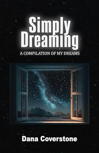 Simply Dreaming: A Compilation of My Dreams: $15.83 Simply Dreaming: A Compilation of My Dreams: $15.83