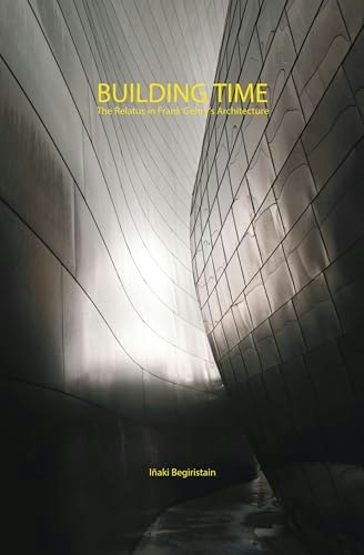 Building Time: The Relatus in Frank Gehry's Architecture: $13.97 Building Time: The Relatus in Frank Gehry's Architecture: $13.97
