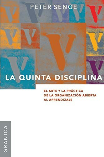 La Quinta Disciplina: El Arte y la Práctica de la Organización Abierta al Aprendizaje: $23.49 La Quinta Disciplina: El Arte y la Práctica de la Organización Abierta al Aprendizaje: $23.49