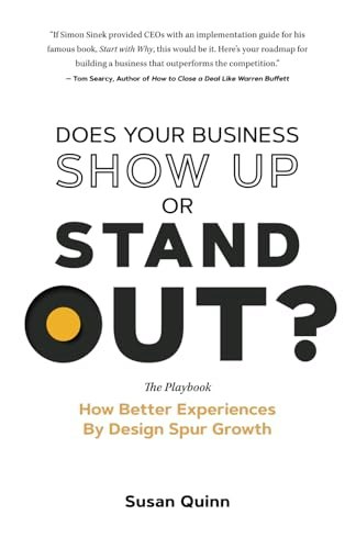 Does Your Business Show Up Or Stand Out? How Better Experiences By Design Spur Growth: $15.29