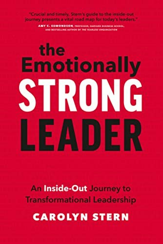 The Emotionally Strong Leader: An Inside-Out Journey to Transformational Leadership: $14.85