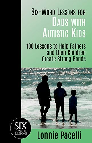 Six-Word Lessons for Dads with Autistic Kids: $3.69 Six-Word Lessons for Dads with Autistic Kids: $3.69