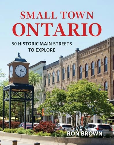 Small Town Ontario: 50 Historic Main Streets to Explore: $16.06