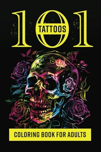 101 Tattoos Adult Coloring Book: $8.99 101 Tattoos Adult Coloring Book: $8.99