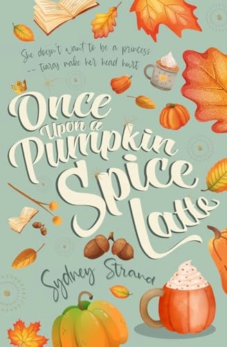 Once Upon a Pumpkin Spice Latte: $8.64 Once Upon a Pumpkin Spice Latte: $8.64