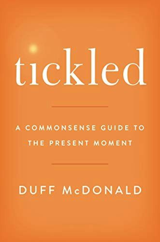Tickled: A Commonsense Guide to the Present Moment: $16.05 Tickled: A Commonsense Guide to the Present Moment: $16.05