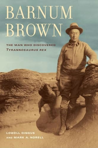Barnum Brown: The Man Who Discovered Tyrannosaurus Rex: $31.18 Barnum Brown: The Man Who Discovered Tyrannosaurus Rex: $31.18