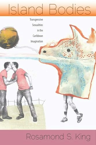 Island Bodies: Transgressive Sexualities in the Caribbean Imagination: $12.66 Island Bodies: Transgressive Sexualities in the Caribbean Imagination: $12.66